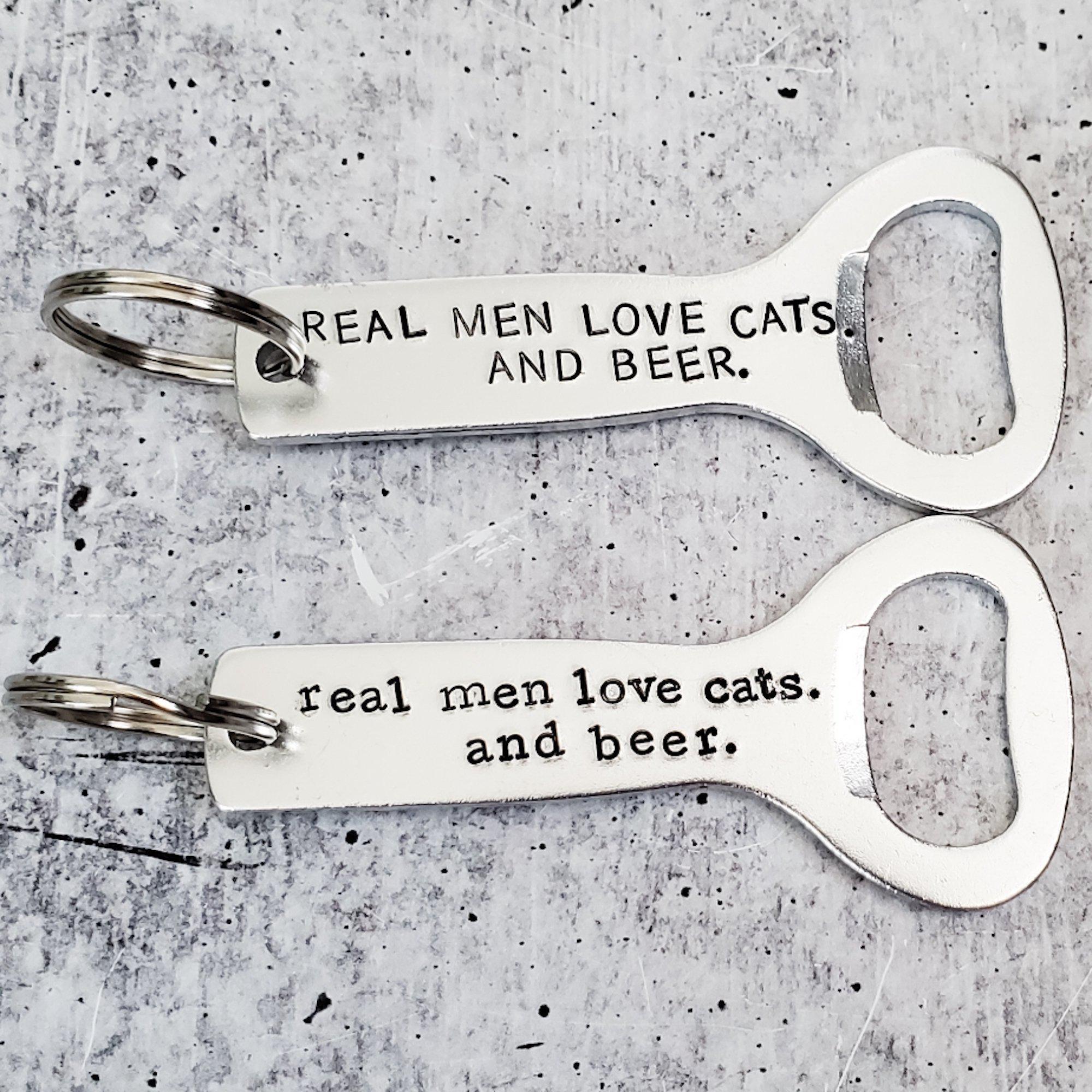 Real Men Love Cats And Beer Bottle Opener Salt and Sparkle
