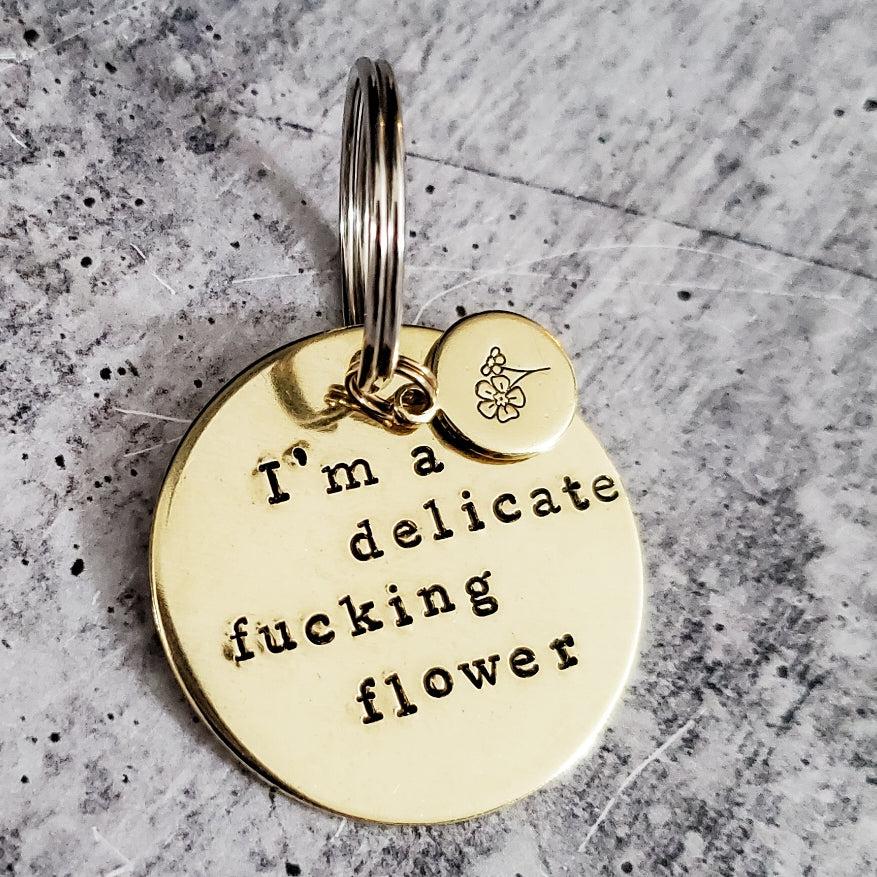 I'M A DELICATE FUCKING FLOWER Brass Disc Keychain Salt and Sparkle