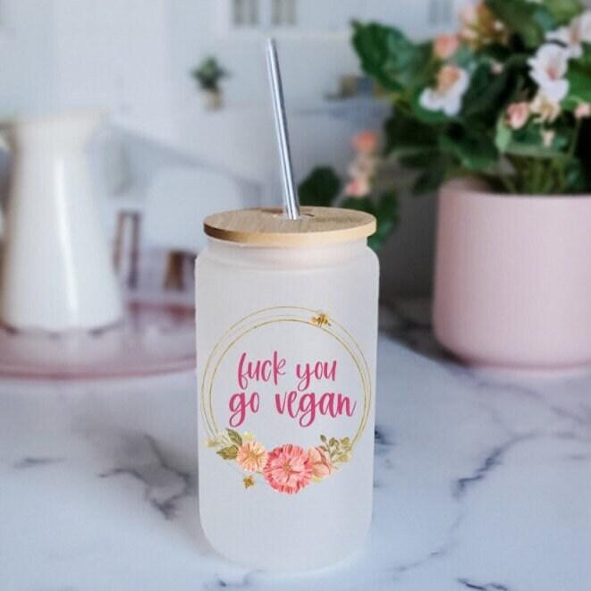 Fuck you go vegan Frosted Glass Can Cup Salt and Sparkle