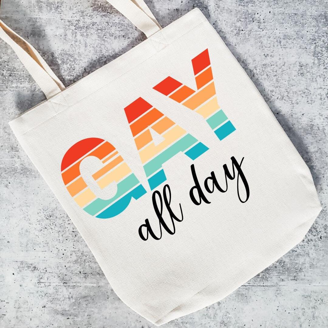 Gay all day Tote Bag - Funny PRIDE Shopping Bag - LGBTQ Canvas Tote Bag - Gay Tote Bag - Queer Tote - Non Binary Book Bag for Them