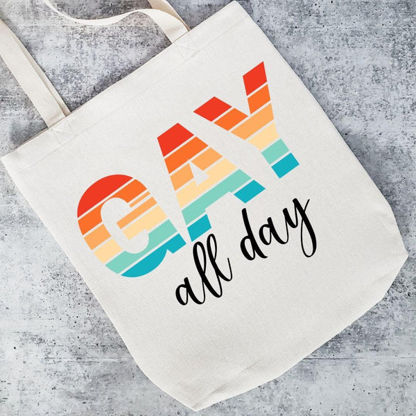 Gay all day Tote Bag - Funny PRIDE Shopping Bag - LGBTQ Canvas Tote Bag - Gay Tote Bag - Queer Tote - Non Binary Book Bag for Them