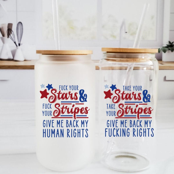 Pro Choice Fourth Of July Glass Can Cup - Anti July Fourth Protest Cocktail Glass - Abortion Rights Iced Coffee Cup - Women's Rights Gift