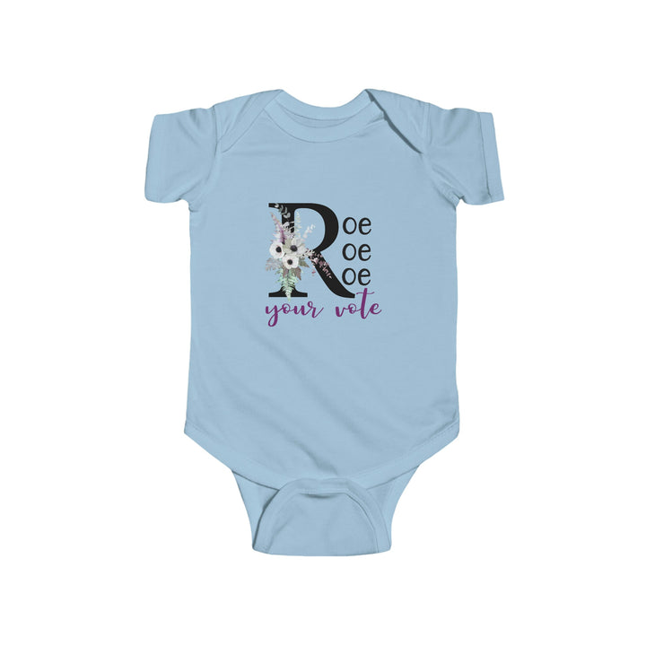 Roe Roe Roe Your Vote Infant Bodysuit Printify