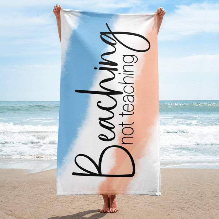 Beaching Not Teaching Beach Towel Salt and Sparkle