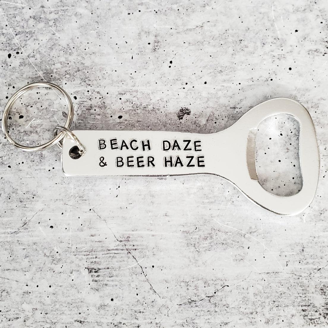 BEACH DAZE AND BEER HAZE Beer Bottle Opener Keychain Salt and Sparkle