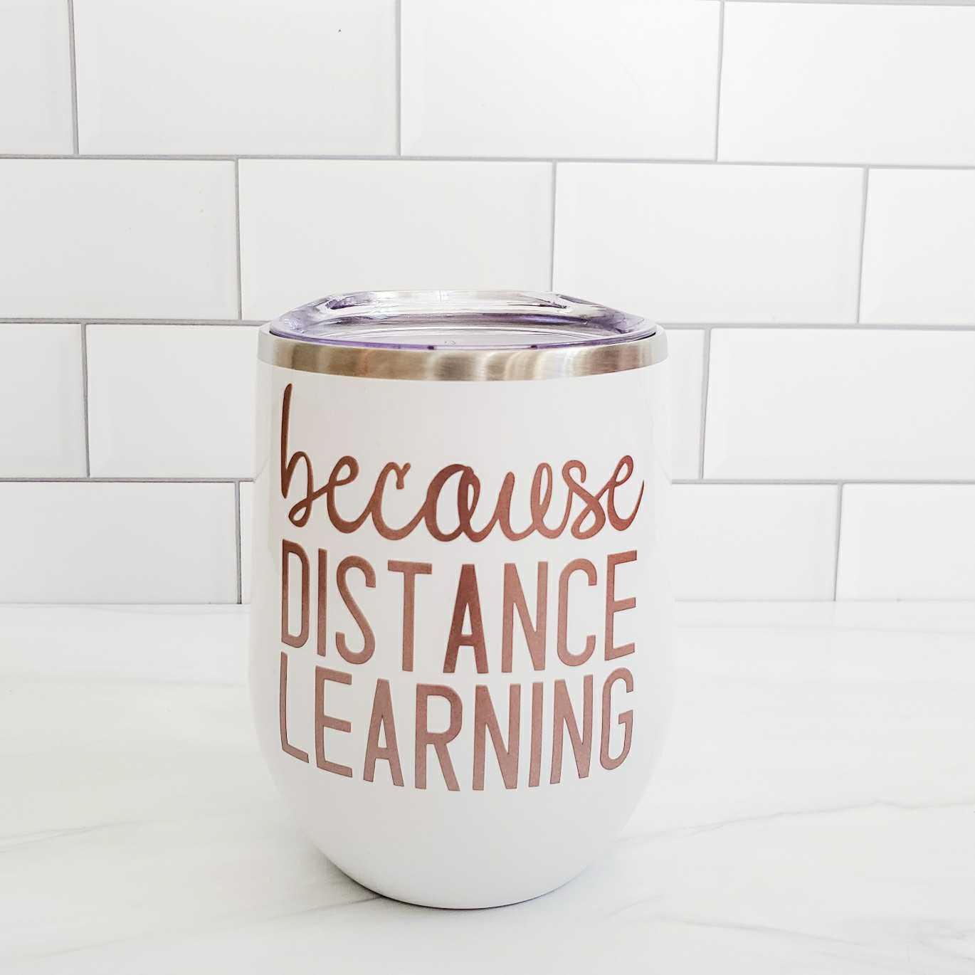 BECAUSE DISTANCE LEARNING Insulated Wine Tumbler Salt and Sparkle