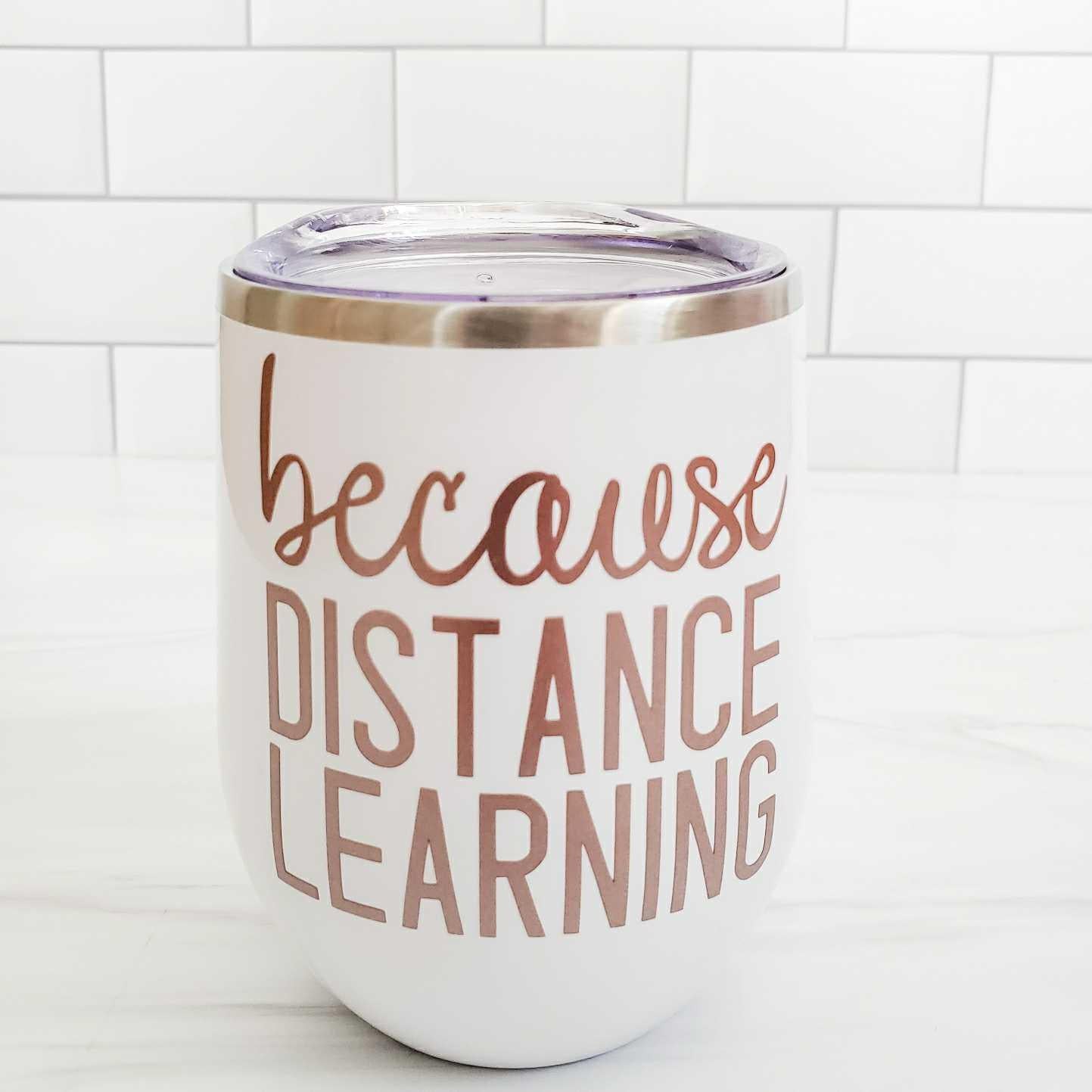 BECAUSE DISTANCE LEARNING Insulated Wine Tumbler Salt and Sparkle