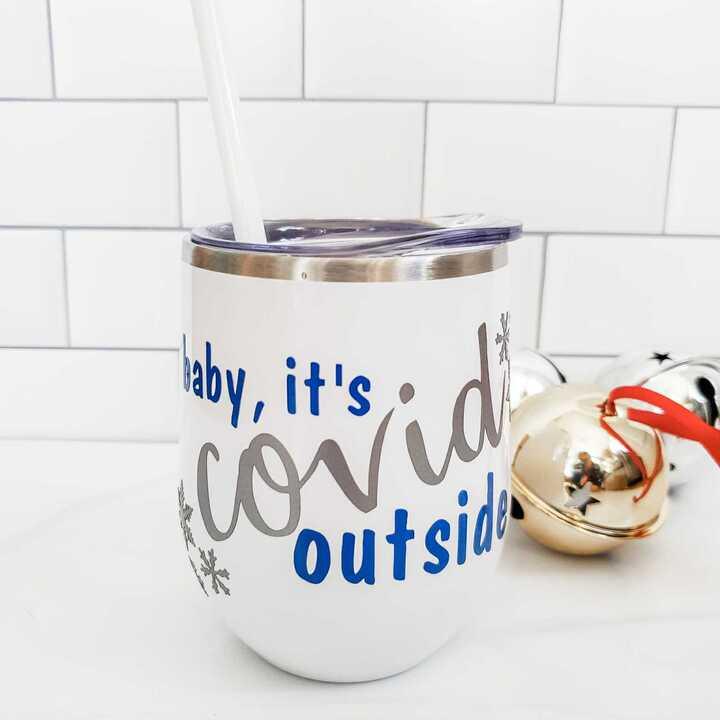 Baby, it's Covid Outside Insulated Wine Tumbler Salt and Sparkle