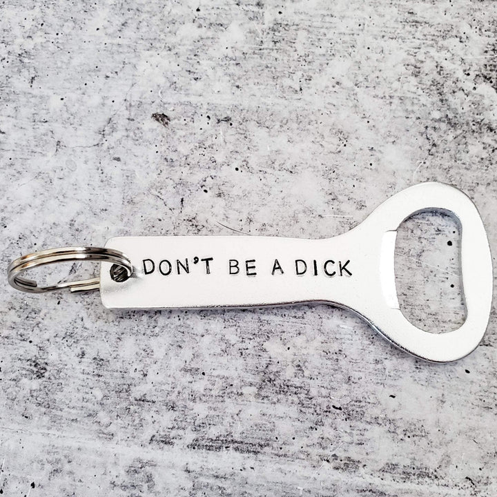 DON'T BE A DICK Bottle Opener Keychain Salt and Sparkle