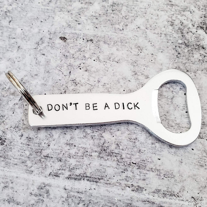 DON'T BE A DICK Bottle Opener Keychain Salt and Sparkle