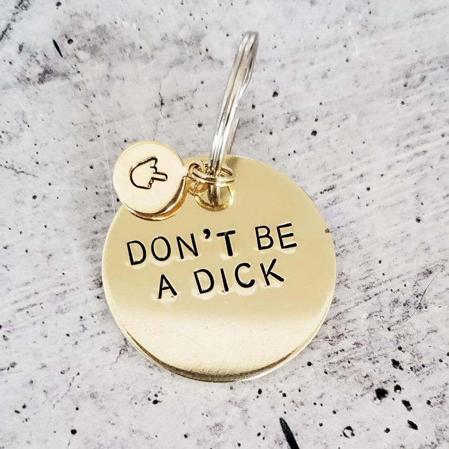 DON'T BE A DICK Brass Disc Keychain Salt and Sparkle
