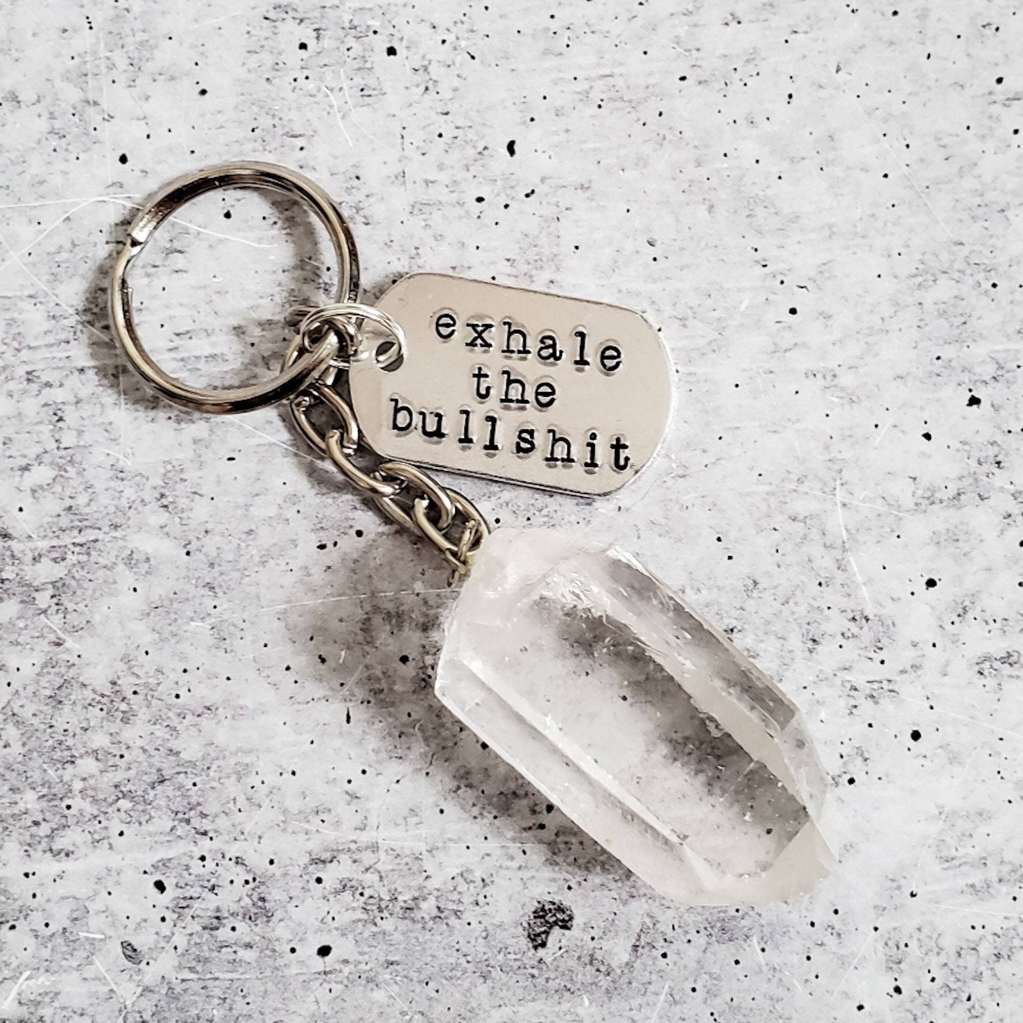 EXHALE THE BULLSHIT Crystal Keychain Salt and Sparkle