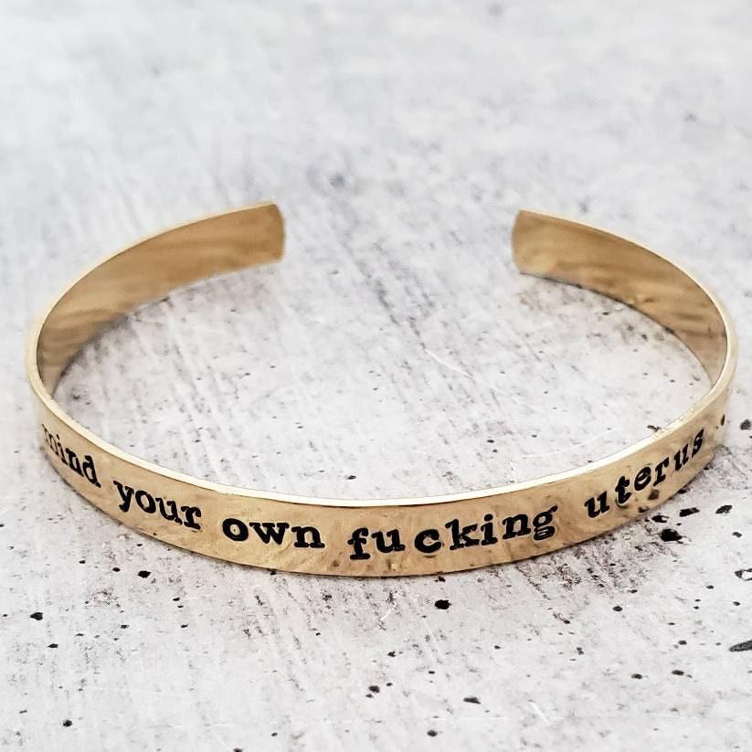 MIND YOUR OWN FUCKING UTERUS Stacking Cuff Bracelet Salt and Sparkle