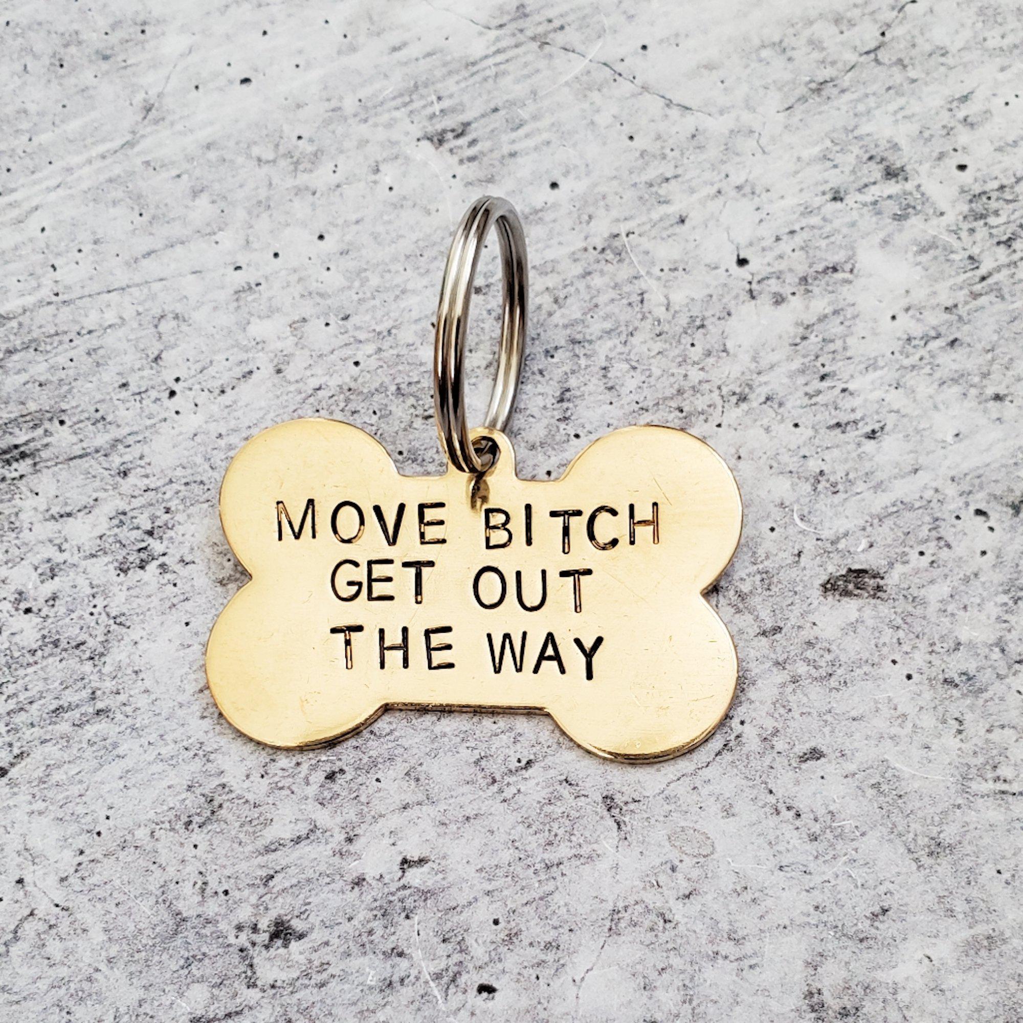 MOVE BITCH GET OUT THE WAY Bone-Shaped Pet Tag Salt and Sparkle