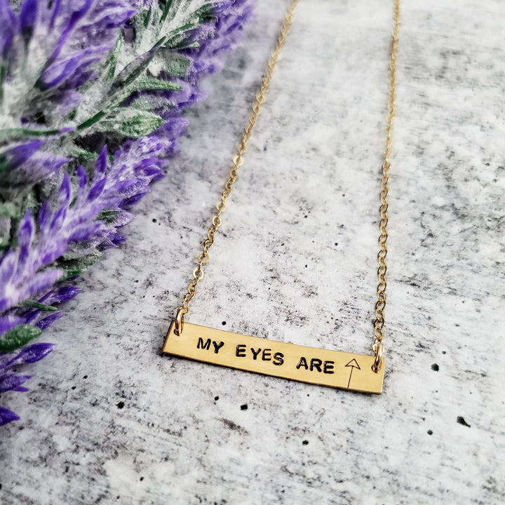 MY EYES ARE (up here) Feminist Bar Necklace Salt and Sparkle