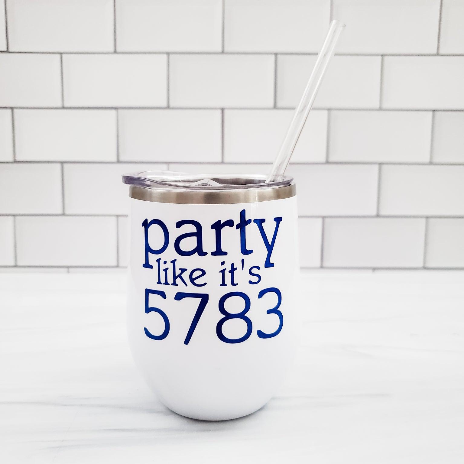 PARTY LIKE IT'S 5783 Wine Tumbler Salt and Sparkle