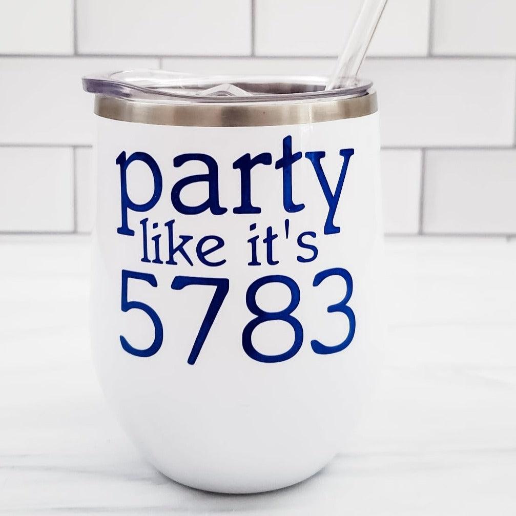 PARTY LIKE IT'S 5783 Wine Tumbler Salt and Sparkle