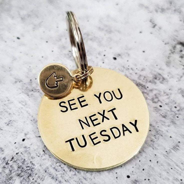 SEE YOU NEXT TUESDAY Brass Keychain Salt and Sparkle