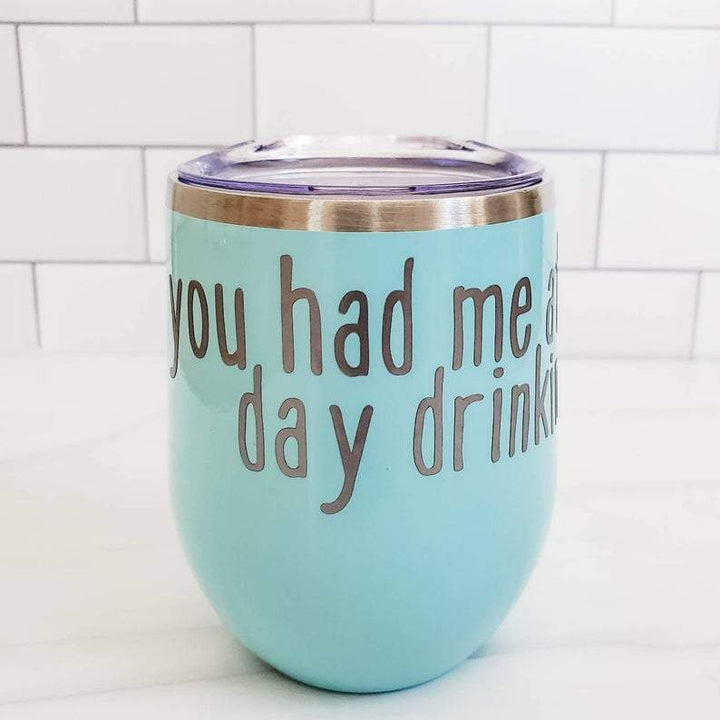 You Had Me At Day Drinking Wine Tumbler Salt and Sparkle